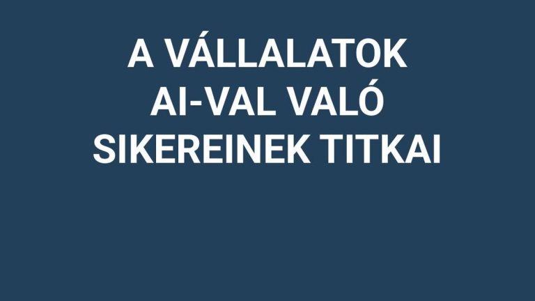 A vállalatok AI-val való sikereinek titkai